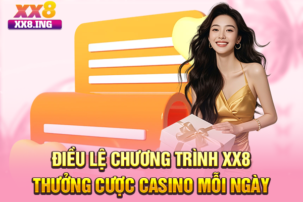 Điều lệ chương trình XX8 thưởng cược casino mỗi ngày