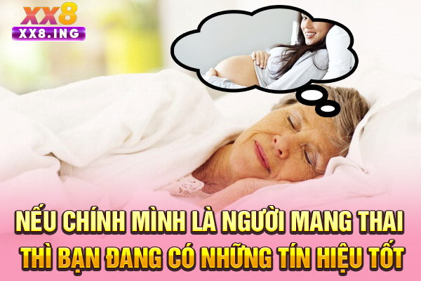 Nếu chính mình là người mang thai thì bạn đang có những tín hiệu tốt