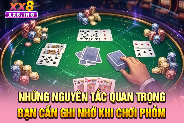 Những nguyên tắc quan trọng bạn cần ghi nhớ khi chơi Phỏm
