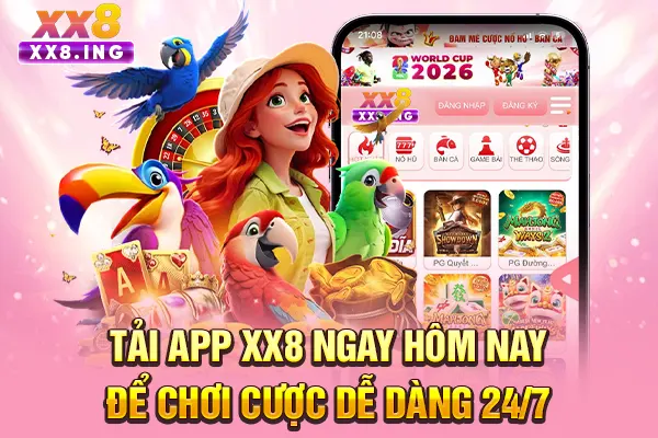 Tải App XX8 Ngay Hôm Nay Để Chơi Cược Dễ Dàng 24/7